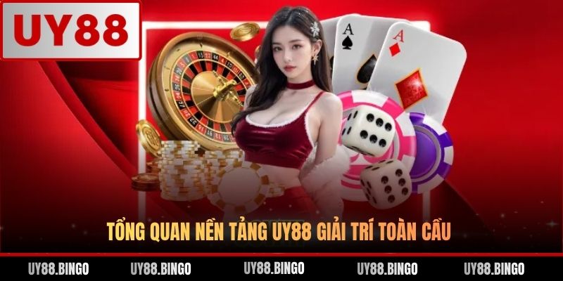 Tổng quan nền tảng UY88 giải trí toàn cầu
